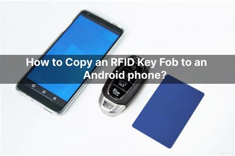 how to copy rfid key fob to android|copy key fob for apartment.